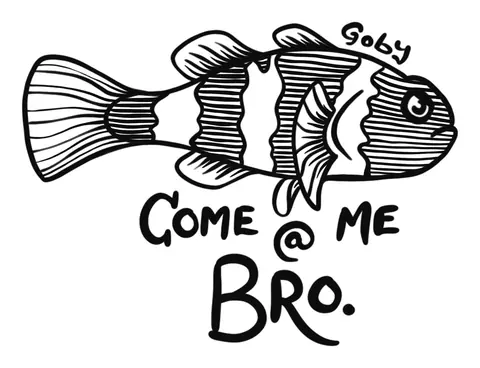 Striped goby fish with the words Come at me bro