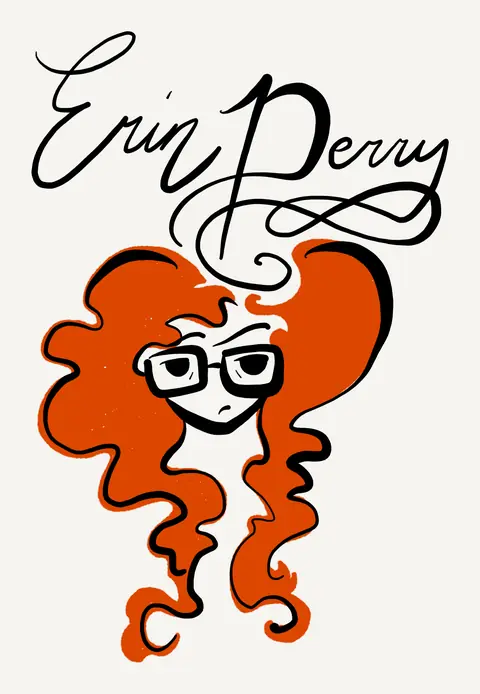 Self-portrait with big curly orange hair and black glasses under the name Erin Perry in looping script